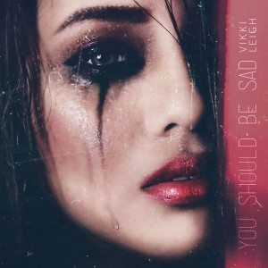 ดาวน์โหลดและฟังเพลง You Should Be Sad (Explicit) พร้อมเนื้อเพลงจาก Vikki Leigh