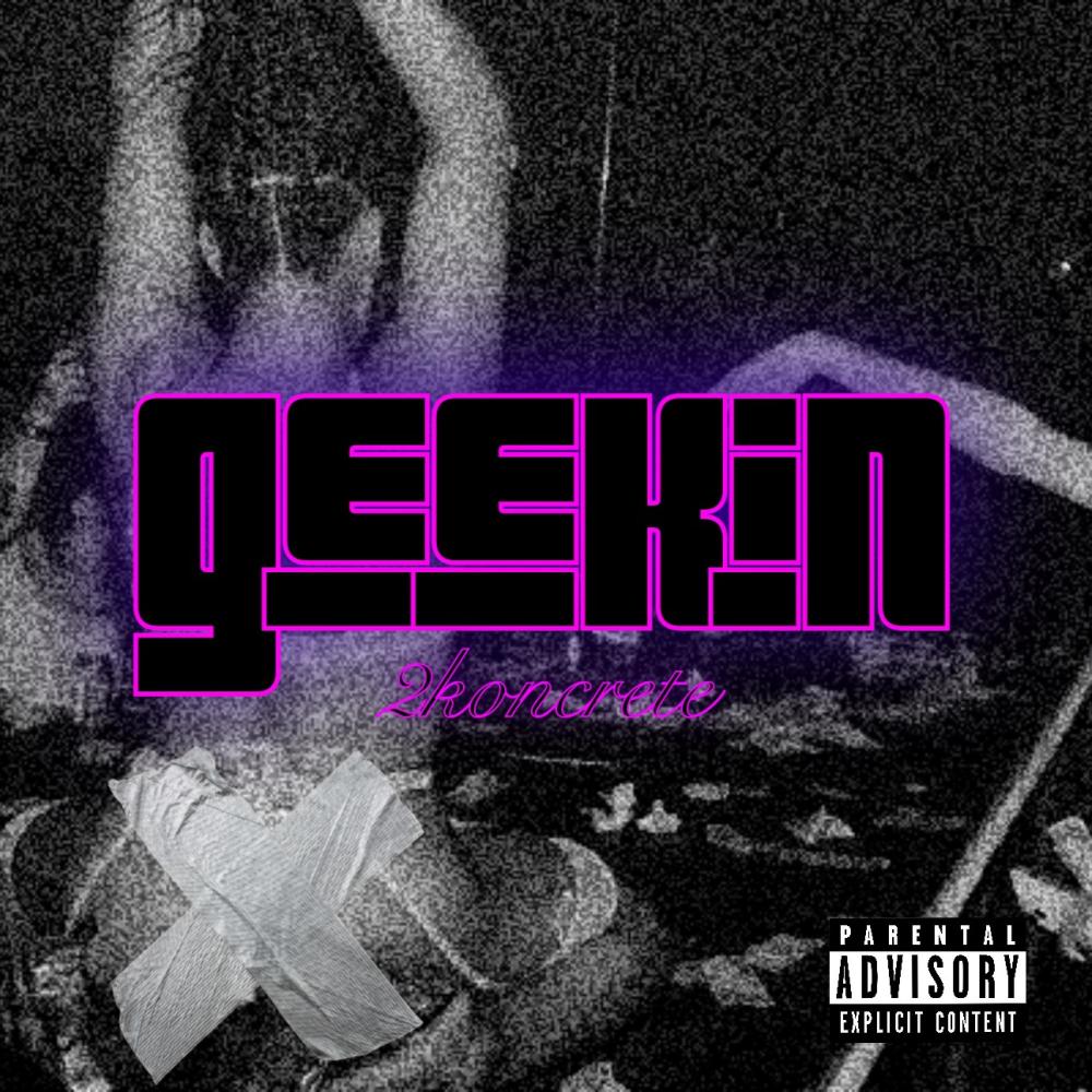 Geekin (Explicit)