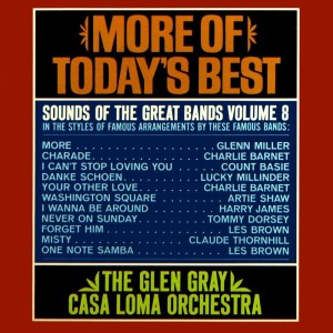 Glen Gray & His Casa Loma Orchestra的專輯More Of Today's Best