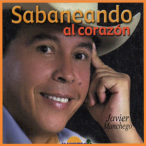 Album SABANEANDO AL CORAZON from Javier manchego