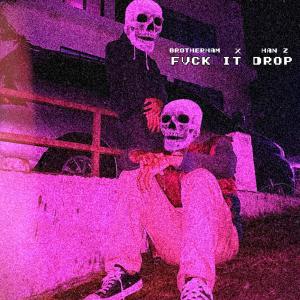 Listen to Fvck it Drop song with lyrics from Brotherham