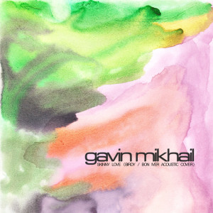 Dengarkan Skinny Love lagu dari Gavin Mikhail dengan lirik