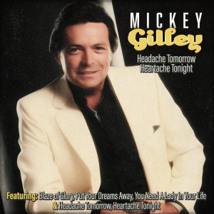 Mickey Gilley的专辑Headache Tomorrow, Heartache Tonight (Live)