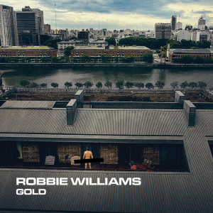 Listen to Gold song with lyrics from Robbie Williams