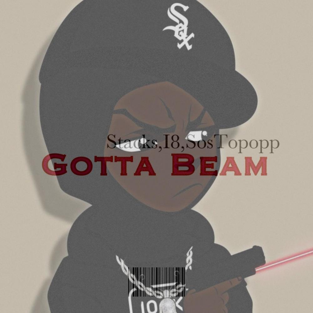 Gotta Beam (feat. Topopp & I8) (Explicit)