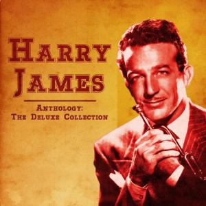 Harry James的專輯Anthology: The Deluxe Collection (Remastered)
