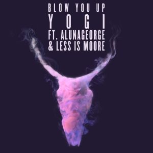 ดาวน์โหลดและฟังเพลง Blow You Up (feat. AlunaGeorge & Less Is Moore) พร้อมเนื้อเพลงจาก Yogi & Husky