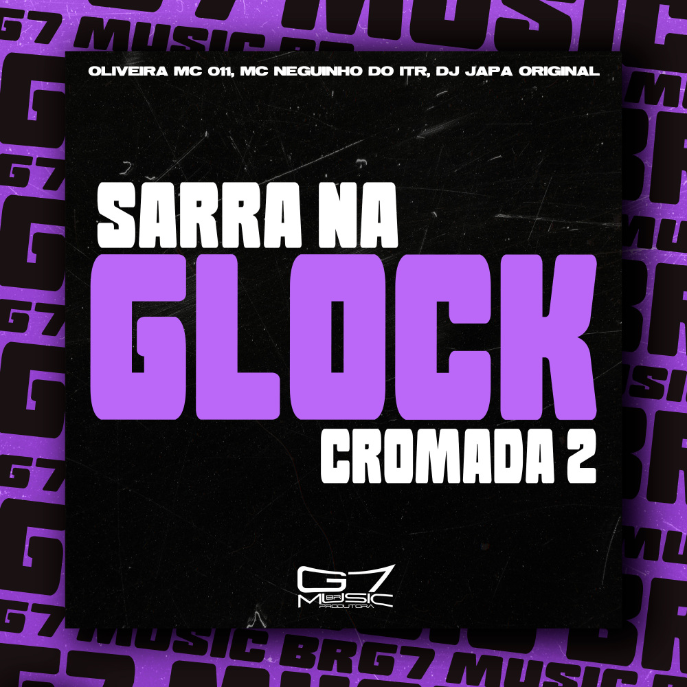 Sarra Na Glock Cromada 2 (feat. DJ LEH SILVA|Explicit)