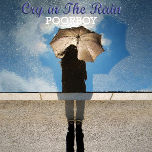Dengarkan Cry in the rain lagu dari Poorboy dengan lirik