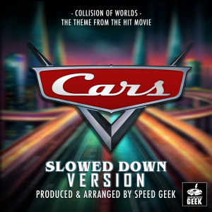 Collision Of Worlds (From "Cars 2") (Slowed Down Version)