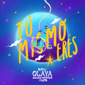 Listen to Tú Mismo Eres song with lyrics from Olaya Sound System
