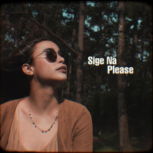 收听Yassi Pressman的Sige Na Please歌词歌曲