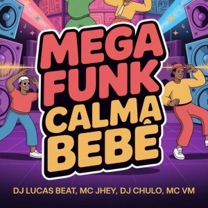Listen to Mega Funk Calma Bebê (Explicit) song with lyrics from Dj Lucas Beat