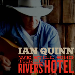 Dengarkan We Still Sing Three Rivers Hotel lagu dari Ian Quinn dengan lirik