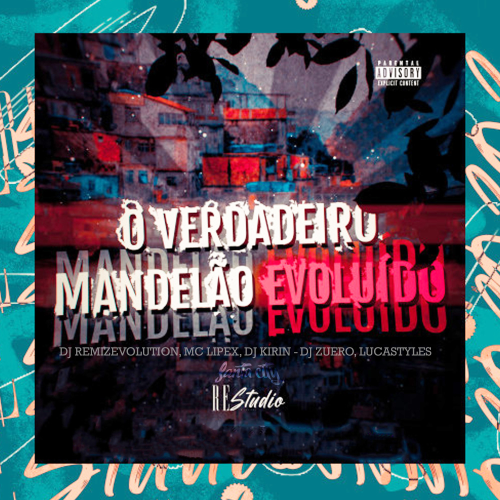 O Verdadeiro Mandelão Evoluído (feat. Re Studio, DJ Zuero, LucaStyles & SANTA CITY|Explicit)