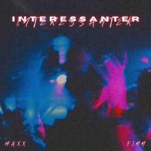 Listen to Interessanter (Explicit) song with lyrics from Maxx