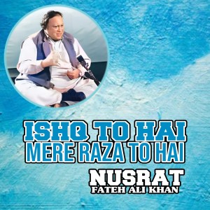 Album Ishq To Hai Mere Raza To Hai from Ustad Nusrat Fateh Ali Khan