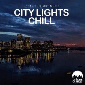 Album City Lights Chill: Urban Chillout Music oleh Urban Orange