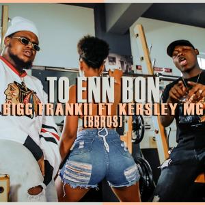 收聽Bigg Frankii的TO ENN BON (feat. Kersley MG & BBROS)歌詞歌曲