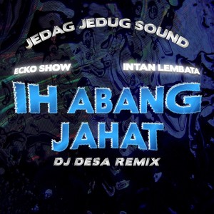 Listen to Ih Abang Jahat (Dj Desa Remix) song with lyrics from Intan Lembata