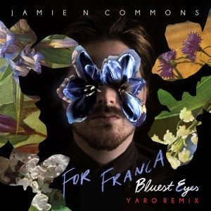 For Franca (Bluest Eyes) [Yaro Remix] dari Jamie N Commons