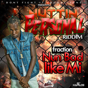 收聽Fraction的Nuh Bad Like Me歌詞歌曲