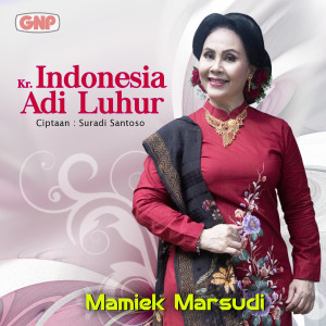 Dengarkan lagu Kr. Indonesia Adi Luhur nyanyian Mamiek Marsudi dengan lirik