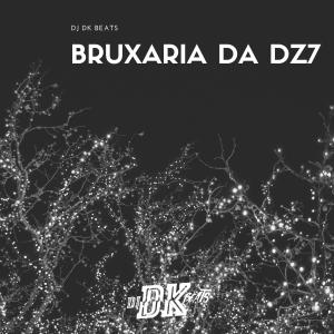 DJ DK Beats的专辑BRUXARIA DA DZ7 (Explicit)