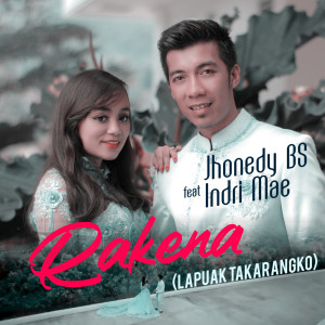 Listen to Rakena (Lapuak Takarangko) song with lyrics from JHONEDY BS