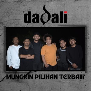 收听Dadali的Mungkin Pilihan Terbaik歌词歌曲
