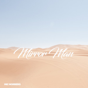 Listen to Mirror Man song with lyrics from Mic Norberg