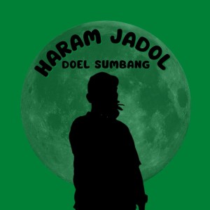Dengarkan Haram Jadol lagu dari Doel Sumbang dengan lirik