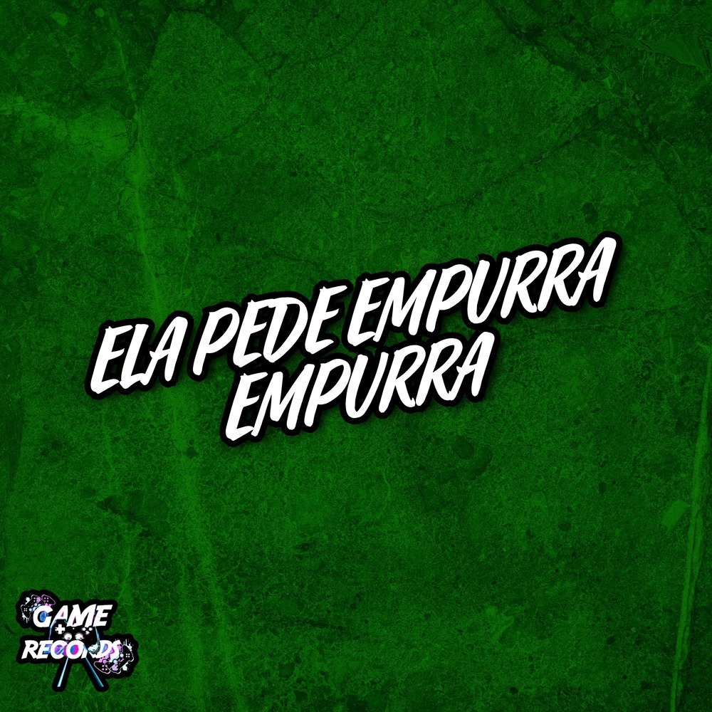 Ela Pede Empurra Empurra (Explicit)