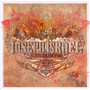 Album Be Not Dismayed (feat. Oren B "Scriptures") from Joseph Israel