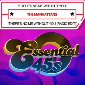 The Manhattans的專輯There's No Me Without You / There's No Me Without You (Radio Edit) [Digital 45]