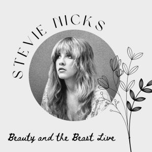 Stevie Nicks的專輯Stevie Nicks: Beauty & The Beast Live