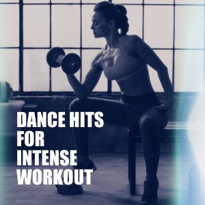 อัลบัม Dance Hits for Intense Workout ศิลปิน Various Artists