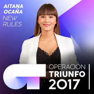 ดาวน์โหลดและฟังเพลง New Rules (Operación Triunfo 2017) พร้อมเนื้อเพลงจาก Aitana Ocaña