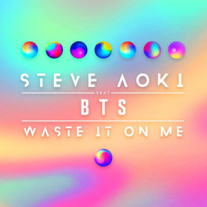 收聽Steve Aoki的Waste It On Me歌詞歌曲