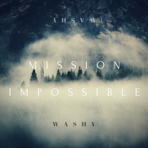 收聽Washy的Mission Impossible (Explicit)歌詞歌曲