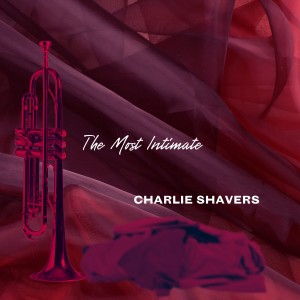 อัลบัม The Most Intimate Charlie Shavers ศิลปิน Charlie Shavers