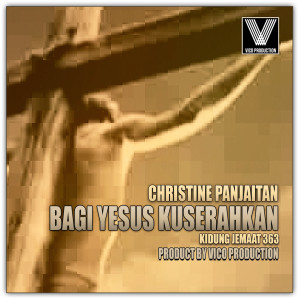 Album Bagi Yesus Kuserahkan oleh Christine N. Panjaitan