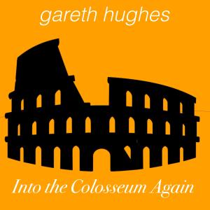 收聽Gareth Hughes的Into the colliseum again歌詞歌曲