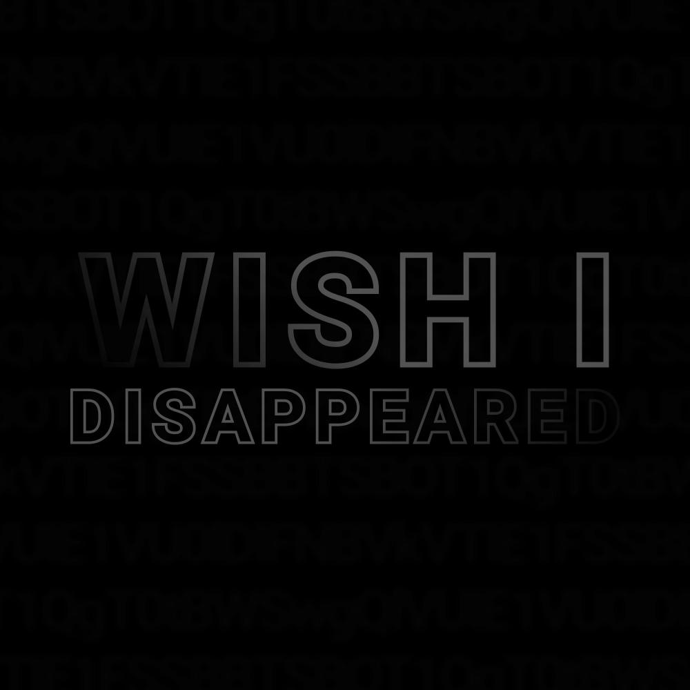 Wish I Disappeared