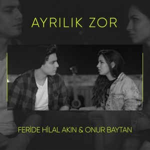 Dengarkan Ayrılık Zor lagu dari Feride Hilal Akın dengan lirik