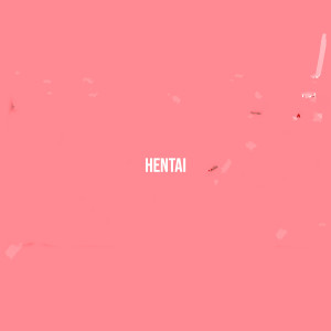 收聽La Formula的Hentai (Explicit)歌詞歌曲