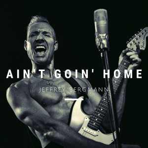 Jeffrey Bergmann的專輯Ain't Goin' Home