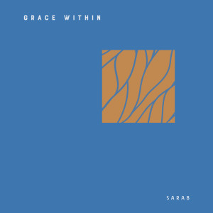 收聽Sarab的Grace Within (Studio Edit)歌詞歌曲