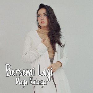 Dengarkan lagu Bersemi Lagi nyanyian Maya Natasya dengan lirik