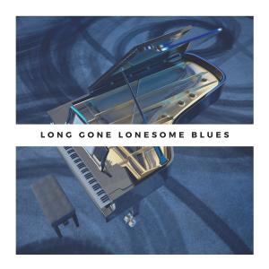 Long Gone Lonesome Blues